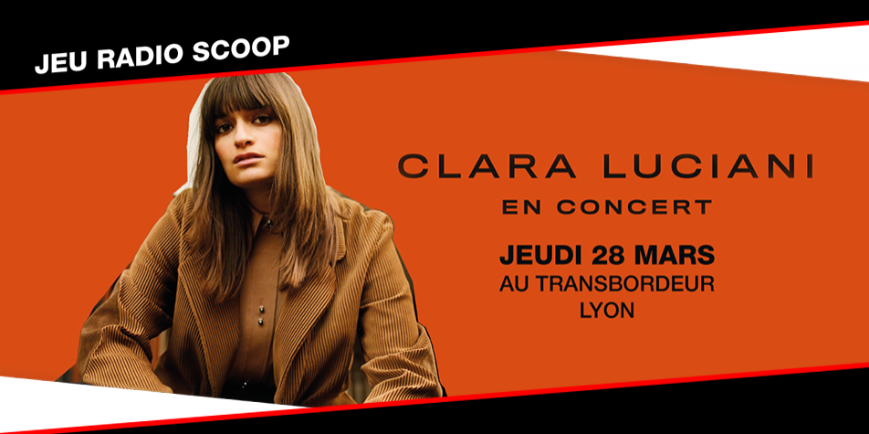 Gagnez Vos Places Pour Le Concert De Clara Luciani Radio Scoop