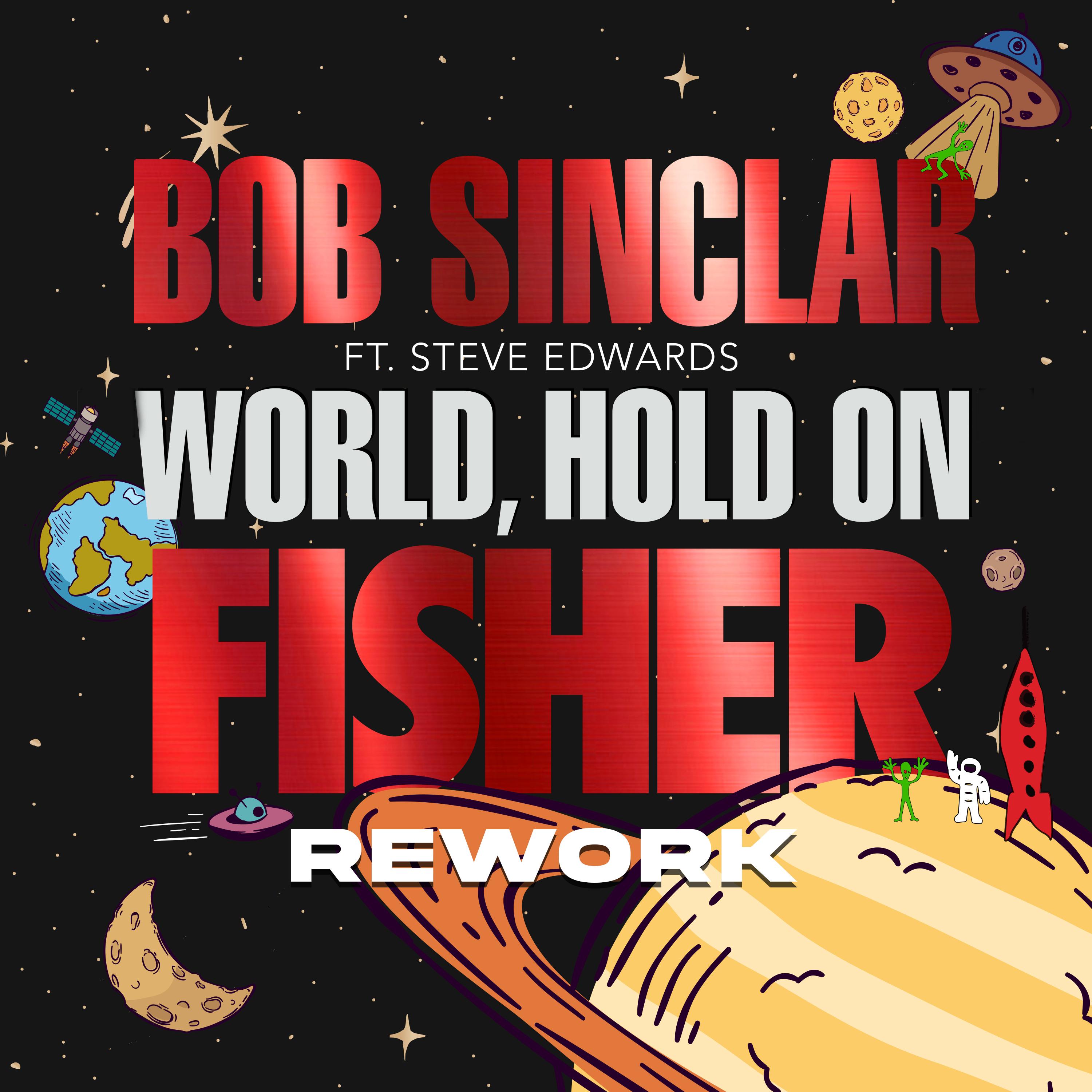 World hold on feat steve. Стив Эдвардс. Bob Sinclar World. World hold on. Bob Sinclar feat. Steve Edwards - World hold on (Fisher Rework).